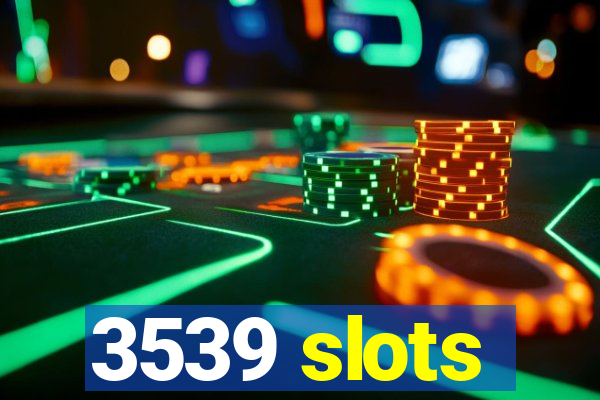 3539 slots